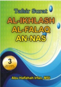 TAFSIR SURAT AL-IKHLASH 
AL-FALAQ & AN-NAS