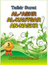 TAFSIR SURAT AL-‘ASHR, SURAT AL-KAUTSAR, SURAT AN-NASHR