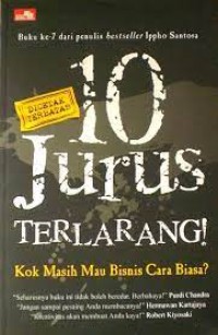 10 jurus terlarang! : kok masih mau bisnis cara biasa!?